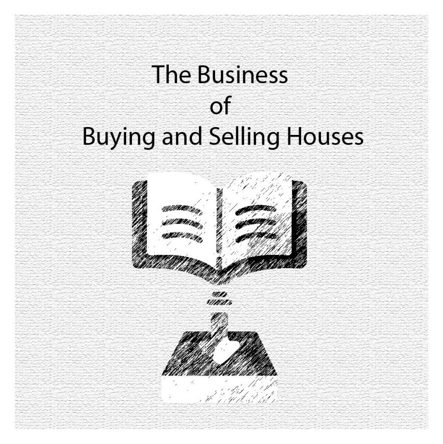 The Business of Buying and Selling Houses